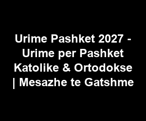 Urime Pashket 2027 - Urime per Pashket Katolike & Ortodokse | Mesazhe te Gatshme